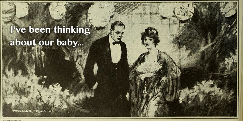 I've been thinking about our baby...